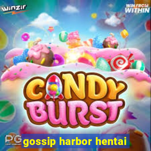 gossip harbor hentai